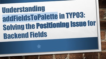 Understanding addFieldsToPalette in TYPO3: Solving the Positioning Issue for Backend Fields
