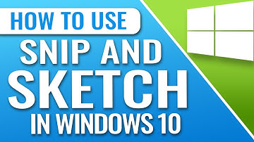 How to Use Snip and Sketch in Windows 10