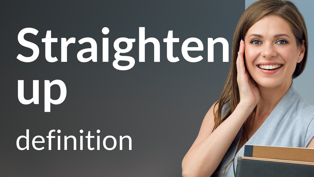 Straighten Up What Is STRAIGHTEN UP Meaning YouTube straighten-up-what-is-straighten-up-meaning-youtube
