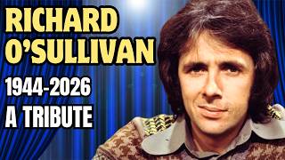 Remembering Richard O'Sullivan - A Tribute to a Much-Loved Star