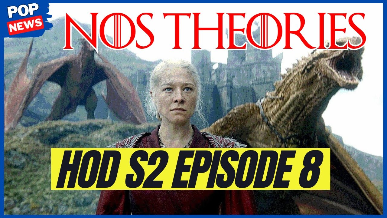 House of the Dragon saison 2 épisode 8 : nos théories sur le grand
