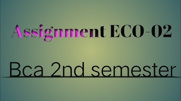 Eco-02 solved assignment 2020-21 ll Bca ll Clear and short ll