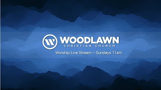 Woodlawn Christian Worship Live Stream - 5.24.2026