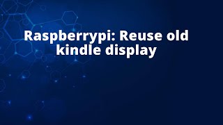 Raspberrypi: Reuse old kindle display