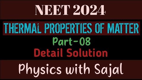 NEET PHYSICS PYQ SOLUTION|| THERMAL PROPERTIES OF MATTER|| PART-08