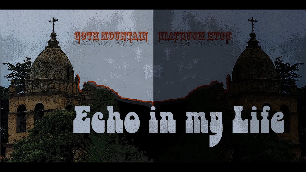 Goth Mountain - Echo In My Life