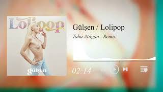 Gülşen - Lolipop ( Taha Atılgan Remix )