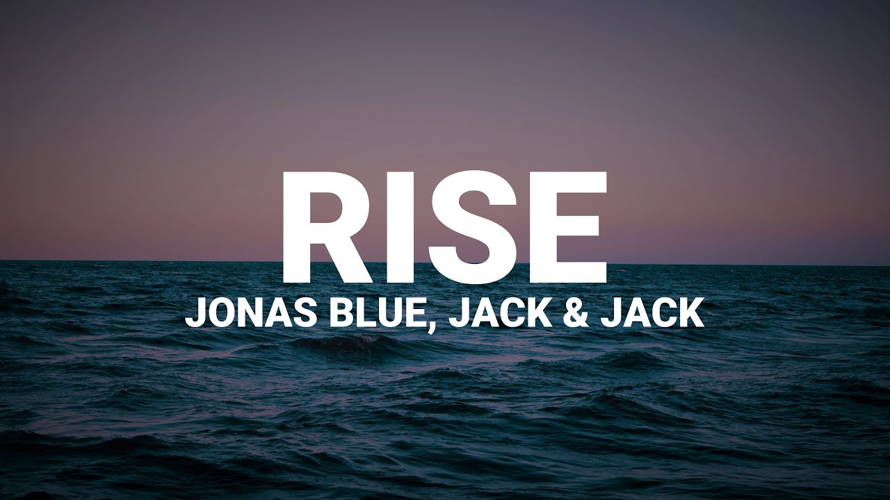 Jonas Blue - Rise ft. Jack & Jack  (Lyrics)