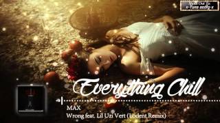 Famous MAX - Wrong feat. Lil Uzi Vert (Lodent Remix) Wealth