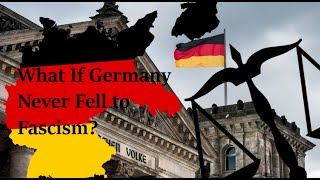 What If Germany Never Fell to Fascism? (Alternative History)