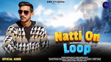 NATTI ON LOOP || NARESH KULLVI | MUSIC NARESH KULLVI || LATEST DJ SONG || DRK STUDIOS || 2025