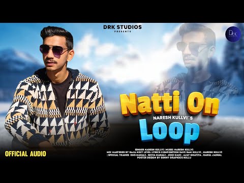 NATTI ON LOOP NARESH KULLVI MUSIC NARESH KULLVI LATEST DJ SONG DRK STUDIOS 2025