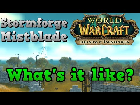 Stormforge Mistblade - What's it like? - MoP Private Server