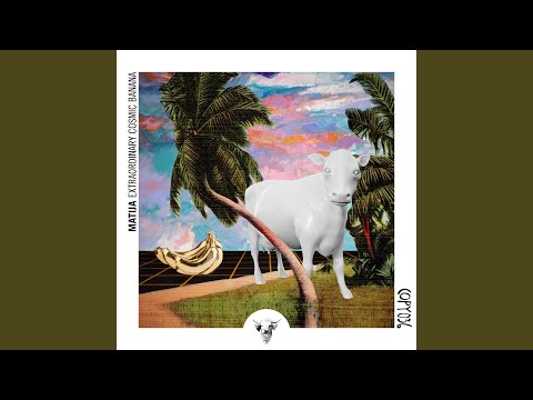Matija, Ruben Coslada - Extraordinary Cosmic Banana - Ruben Coslada Remix