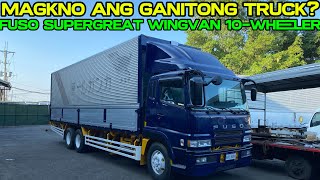 MAGKANO ANG GANITONG TRUCK? FUSO SUPERGREAT 10-WHEELER WING VAN