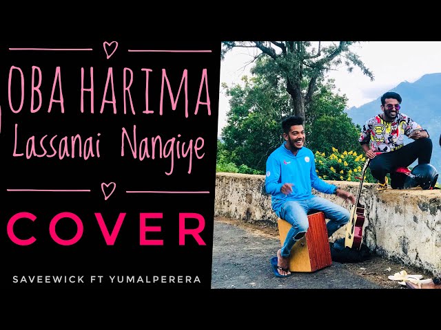 Oba Harima Lassanai Nangiye Roshan Franando | Cover by SaveenWick ft YumalPerera class=