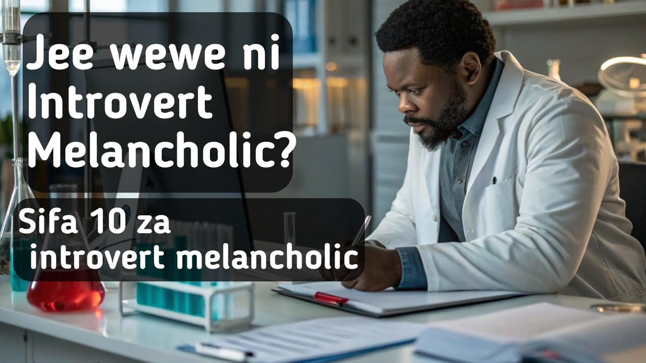 Haiba  iliojaa Tafakari na Hisia za kina  Fahamu Sifa 10 za Introvert Melancholi