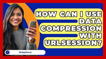 How Can I Use Data Compression With URLSession? - Be App Savvy