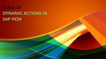 Dynamic Actions in SAP HR Class 19