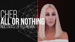 Cher - All or Nothing (Noctiva's Lifted Remix) | Noctiva Resimi