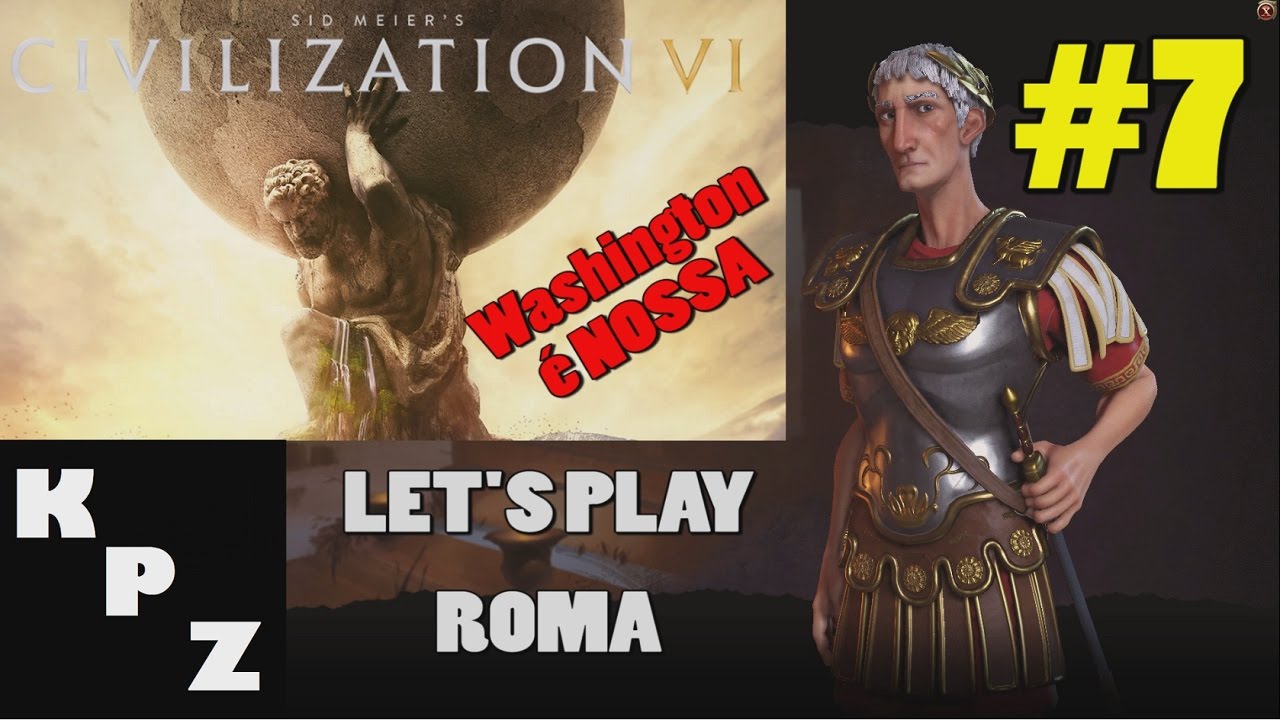 CIVILIZATION VI - Roma #7 - comentários e explicações em PT-BR - WASHINGTON É NOSSA games people play