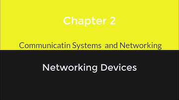 Communication Systems and Networking(HSC) Chapter 2 : Networking Devices