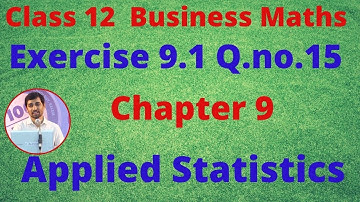 iness Maths Applied Statistics Exercise 9.1 Q.no.15 Chapter 9 AlexMaths