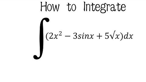 int of (2x^2-3sinx+5√x) dx integration of 2x^2-3sinx+5√x) dx integral of (2x^2-3sinx+5√x) dx