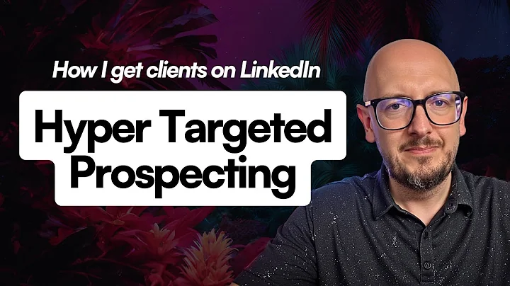 How I get clients on LinkedIn | Hyper Targeted Prospecting