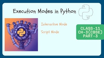 Interactive vs Script Mode in Python | Class 11 Informatics Practices Ch 3 (part 3) | With IDLE + Ex