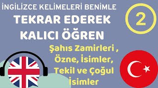 İngilizce Şahıs Zamirleri , Özne, İsimler, Tekil ve Çoğul İsimler 2