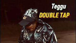 TEGGU- Double Tap