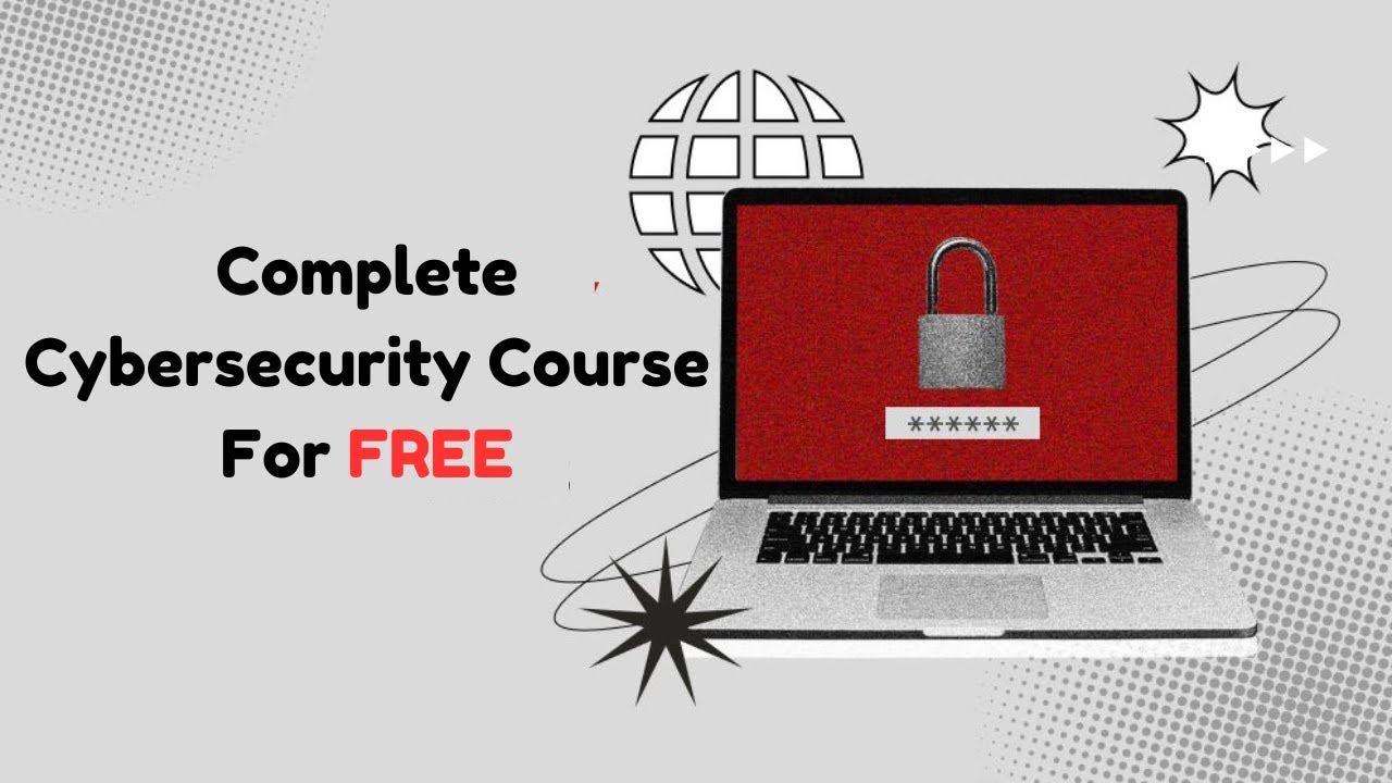 Cybersecurity Full Course for FREE | Secure Your Future | Complete ...