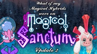 What if my Magical Hybrids were on Magical Sanctum (Update 2)