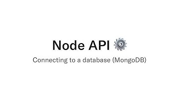 Node API - Connecting to a database (MongoDB)