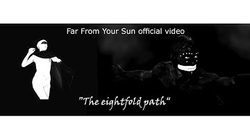 FAR FROM YOUR SUN - The Eightfold Path (Official video)