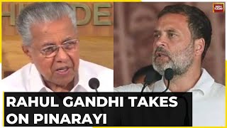 Why Is BJP Not Taking Away Pinarayi Vijayan's Chief Ministership: Rahul Gandhi Targets Kerala CM