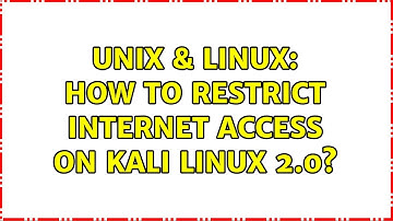 Unix & Linux: How to restrict internet access on Kali Linux 2.0?