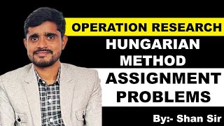 ASSIGNMENT PROBLEMS|OPERATION RESEARCH|OPTIMIZATION TECHNIQUES|