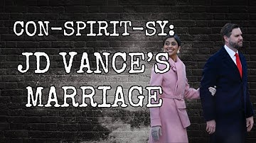 CON-SPIRIT-SY: JD VANCE AND HIS MARRIAGE