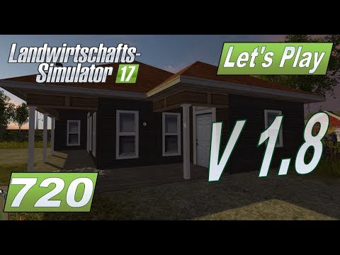version 1.81 ark LS17 #720 Morgen schon Version 1.8 #Lets Play Landwirtschafts Simulator 2017 4fach mod map #deutsch