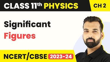 Class 11 Physics Chapter 2 | Significant Figures - Units and Measurements
