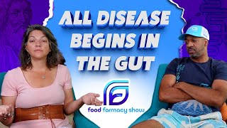 All Disease Begins in the Gut | Episode 11: Food Farmacy Show