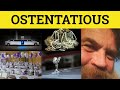 🔵 Ostentatious - Ostentatious Meaning - Ostentatious Examples - Formal English
