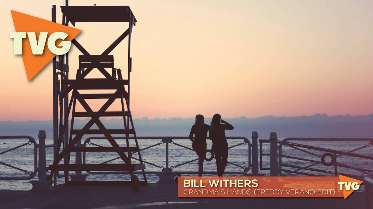 Bill Withers - Grandma's Hands (Freddy Verano Edit)