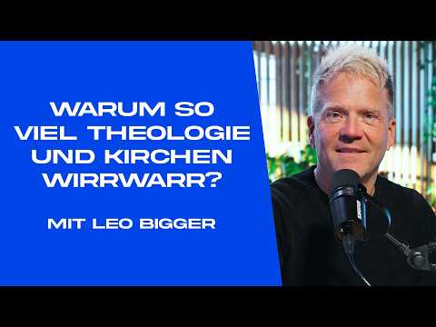 #16 Why so much theology and church confusion? | Leadership with Leo Bigger