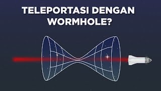 Bisakah Kita Teleportasi dengan Wormhole?