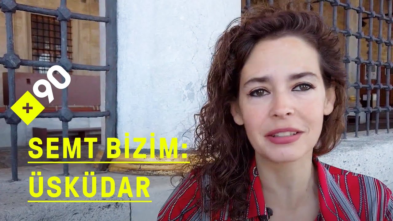 Semt bizim: Pelin Batu ile Üsküdar gezisi | 