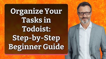 Organize Your Tasks in Todoist: Step-by-Step Beginner Guide