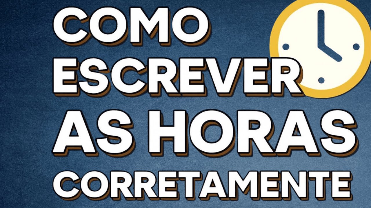 Como Escrever as Horas Corretamente - Dicas Rápidas e Fáceis - YouTube